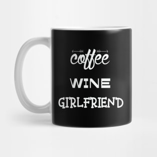 Coffee Wine Girlfriend Mug